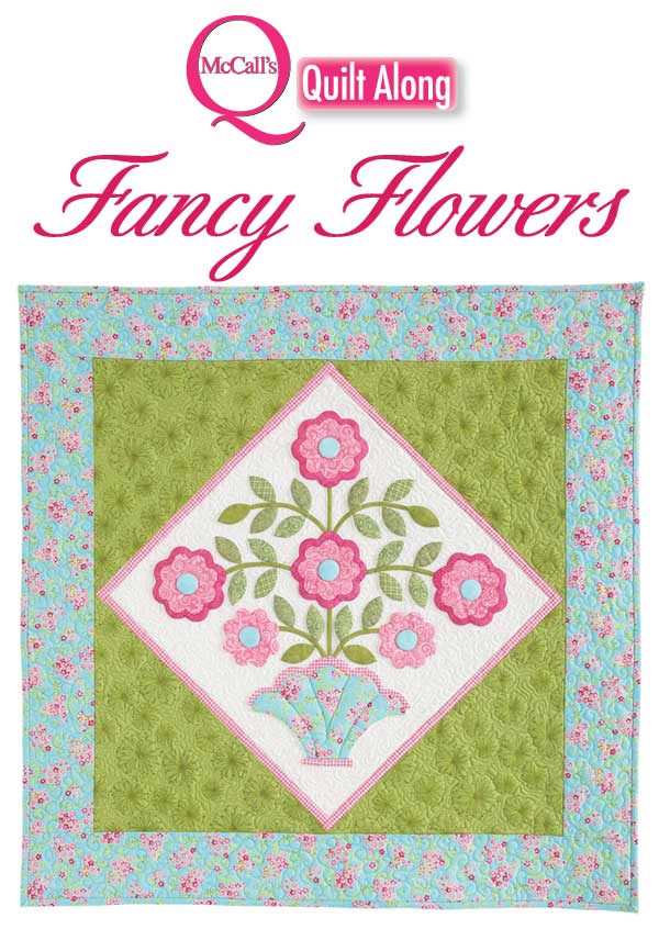 Fancy Flowers Quilt along @ McCall's Quilting