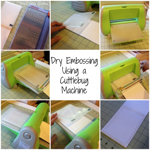 Dry Embossing Using a Cuttlebug Machine @ The Crafty Quilter