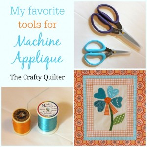 My Favorite Tools for Machine Applique @ The Crafty Quilter