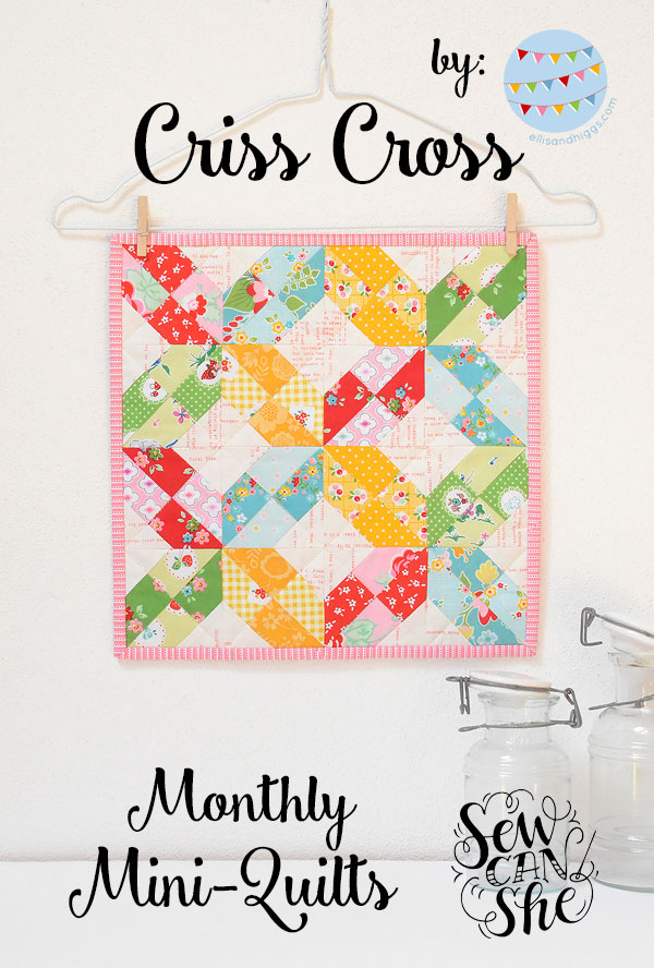 Criss Cross Monthly Mini Quilt @ Sew Can She