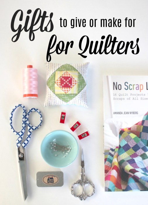 Gifts to give or make for quilters @ Diary of a Quilter