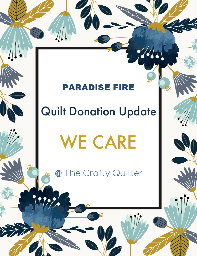 WE CARE: Quilts for children of the Paradise Fire in California, directed by Kathy Biggi. The Crafty Quilter is just passing this information along!