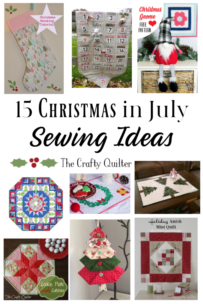 15 Christmas in July Sewing Ideas for you to get ready for the holidays @ The Crafty Quilter.