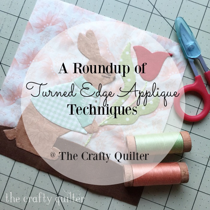 Roundup of Turned Edge Applique Techniques by Julie Cefalu @ The Crafty Quilter