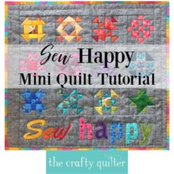 Sew Happy Mini Quilt Tutorial @ The Crafty Quilter