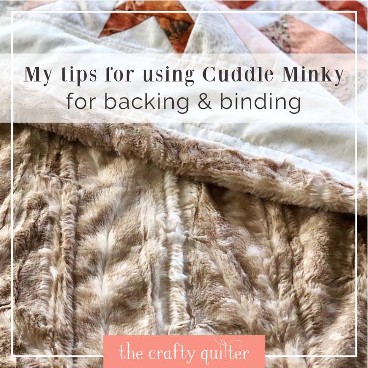 My experience and best tips for using Cuddle minky fabric for backing & binding on quilt.