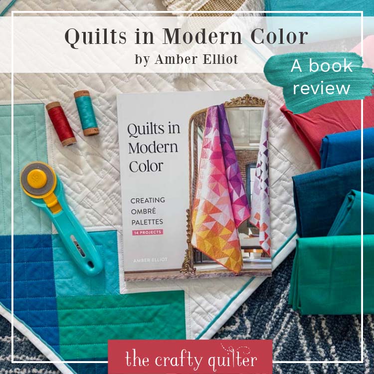 Book review of Quilts In Modern Color by Amber Elliot.