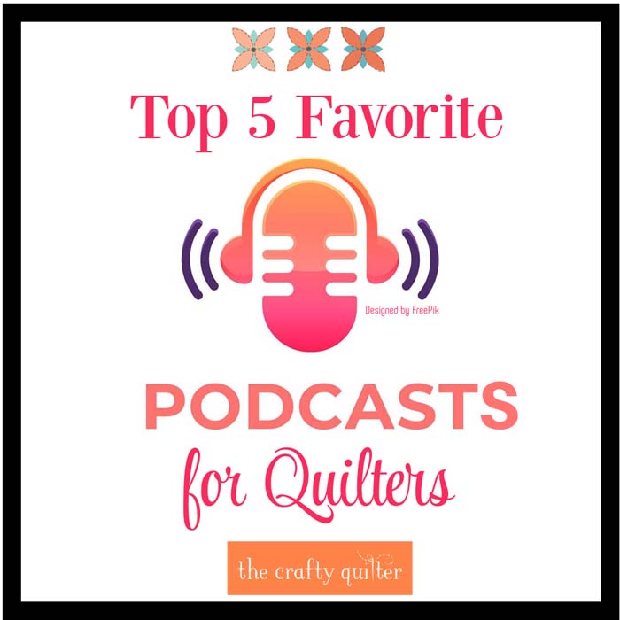 Top 5 favorite podcasts for quilters main image.