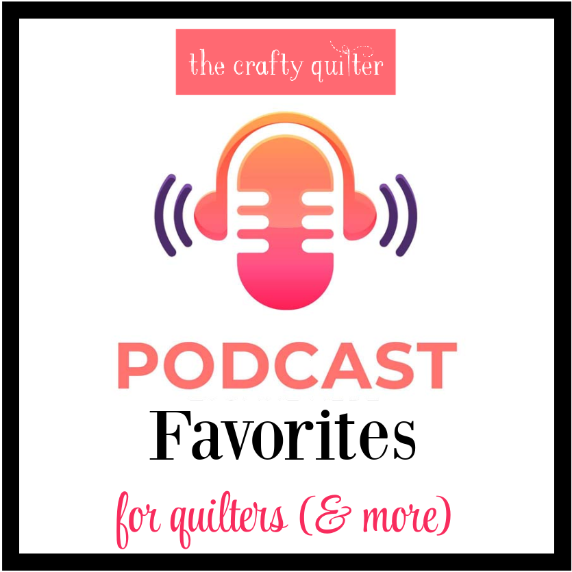 My Top 5 favorite podcasts for quilters