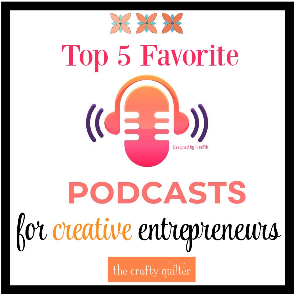 My top 7 podcasts for creative entrepreneurs