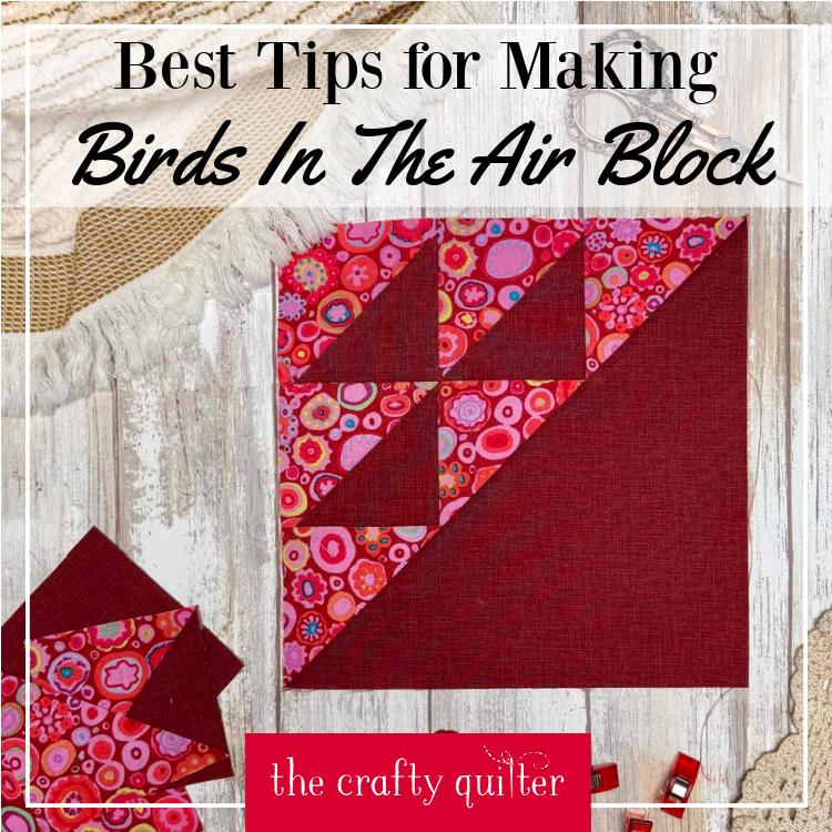 Best Tips for Making Birds In The Air Quilt Block